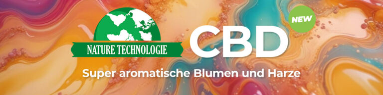 Nature Technologie CBD, CBD-Blüten und -Konzentrate von höchster Qualität